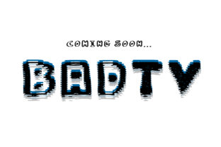 Bad TV: A Font for Bold Editorial Statements